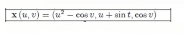 x (u, v) = (u² -
cos v, u + sın t, cos
