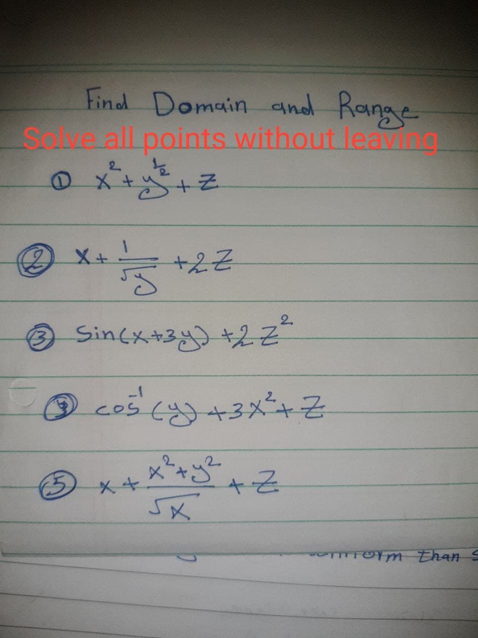 Find Domain and Range
Sove all points without leaving
12
℗ x + y² + Z
2
X-
*+/-5
+2Z
3 Sin(x+3y) +2 Z²²
@ cos' (x) + 3x² + Z
5
x ² + y² + Z
SX
CONFORM than s