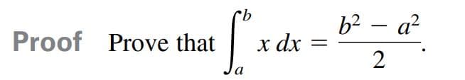 b? – a?
x dx
9.
-
Proof Prove that
2
a
