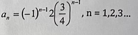 a₁ = (-1)"-¹2
, n = 1,2,3...