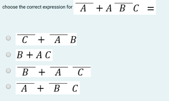 choose the correct expression for A + A B C =
с + АВ
В +АС
В +А
C
А + В С
