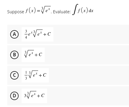 Suppose f(x) = Ve*. Evaluate:
)dx
A
+C
B
+C
(c)
ex + C
D
3e* +C
B.
