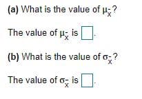 (a) What is the value of ;?
The value of u; is
(b) What is the value of o;?
The value of o, isO
