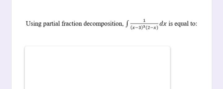 Using partial fraction decomposition, ſ
x-3)³(2-x)'
dx is equal to:
