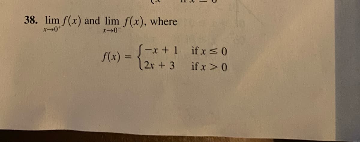 38. lim f(x) and lim f(x), where
「-x+1 ifxハ0
f(x) =
ミ
2r + 3
if x> 0
