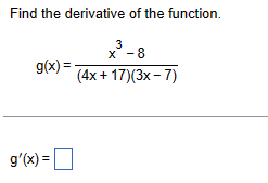 Find the derivative of the function.
3
X-8
g(x)=
(4x+17)(3x-7)
g'(x)=