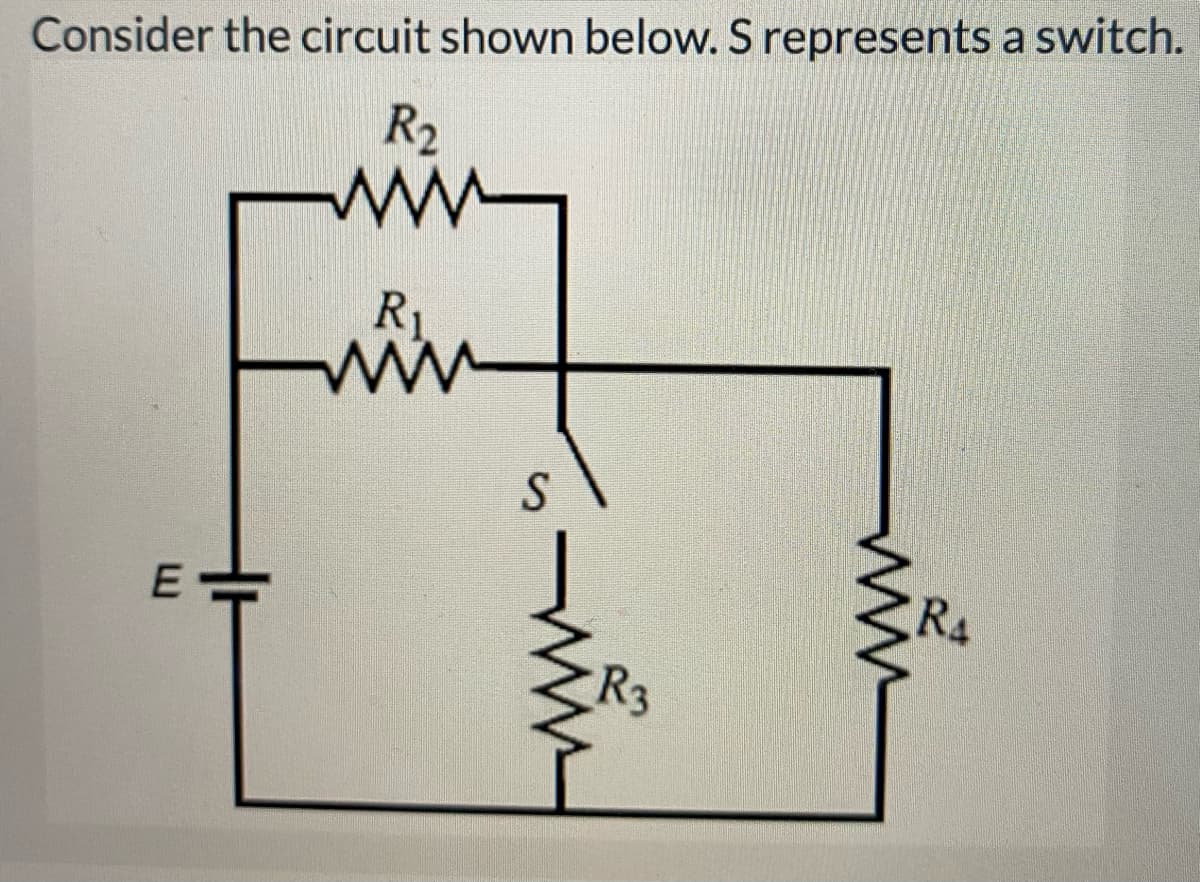 Consider the circuit shown below. S represents a switch.
R2
ww
R1
ww
S
ww
