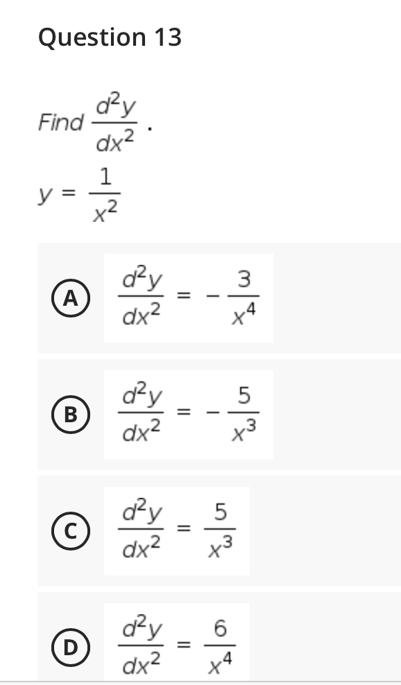 Question 13
Find
dx?
1
y =
v2
3
(A
dx2
dy
5
dx2
dx2
x3
d²y
dx2
6.
||
