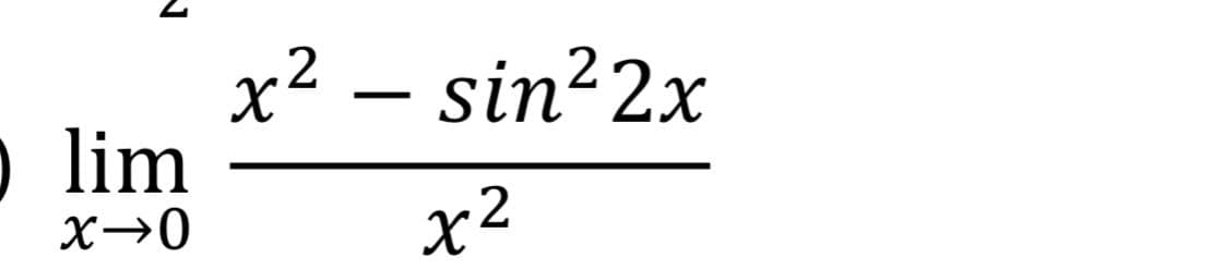 ง
o lim
x→0
x²
कर
—
sin²2x
x²