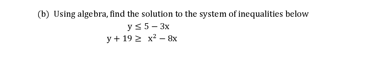 Using algebra, find the solution to the system of inequalities below
yS5-Зх
у+ 192 х2— 8х
