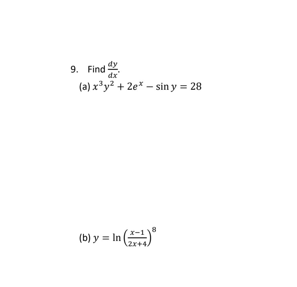 dy
9. Find
dx
(a) x³y² + 2e* – sin y = 28
8
х-1
(b) y = In
2x+4,
