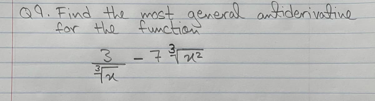 Q9.Find the most
for the fumction
general antiderivatine
3.
