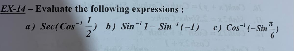 EX-14 – Evaluate the following expressions: 001
1
-1
) b) Sin1- Sin' (-1)
TC
a) Sec(Cos
c) Cos (-Sin-
