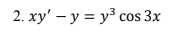 2. ху'— у %3D у? сos 3x
