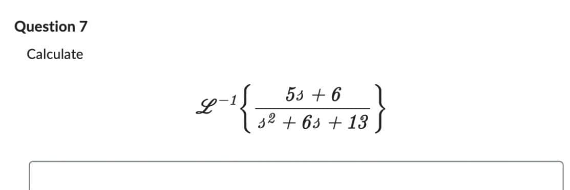 Question 7
Calculate
2-1 {
55 +6
52 +65 +13
:}