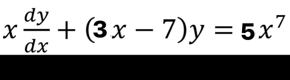 dy
+ (3х — 7)у 3
5x7
|
dx
