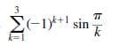 3
E(-1)++1 sin
k=1
