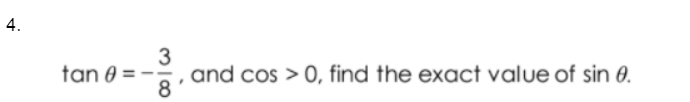 4.
3
and cos > 0, find the exact value of sin 0.
8.
tan 0 =
