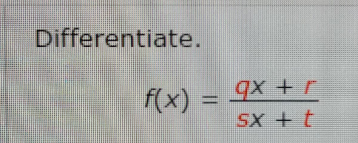 Differentiate.
f(x) :
SX +
