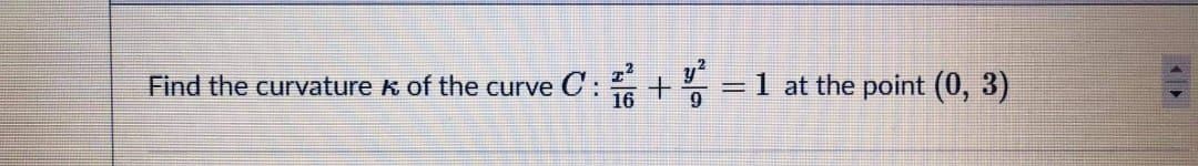 Find the curvature k of the curve
1 at the point (0, 3)
%3D
