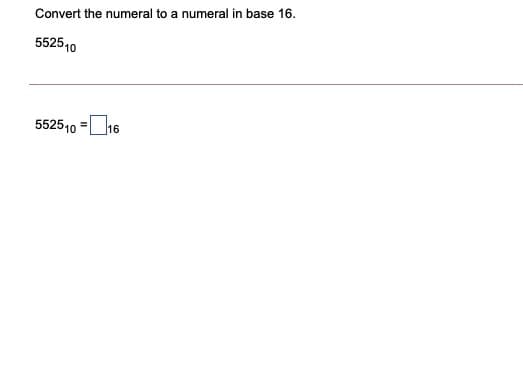 Convert the numeral to a numeral in base 16.
552510
552510 =16
