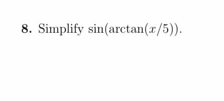 Simplify sin(arctan(x/5)).
