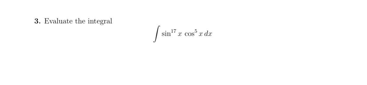 Evaluate the integral
sin'7 x cos x dx
