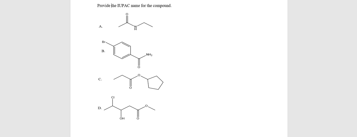 Provide the IUPAC name for the compound.
A.
Br.
В.
NH2
C.
D.
OH
