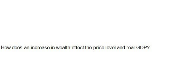 How does an increase in wealth effect the price level and real GDP?