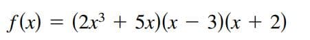 f(x) = (2x + 5x)(x – 3)(x + 2)
