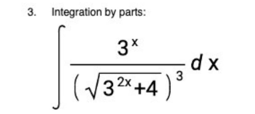 Integration by parts:
3x
d x
(V32x+4
3
