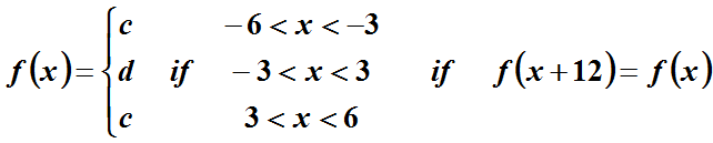 —6 <х <-3
f(x)={d_if
-3< x< 3
if f(x+12)= f(x)
3<х <6
