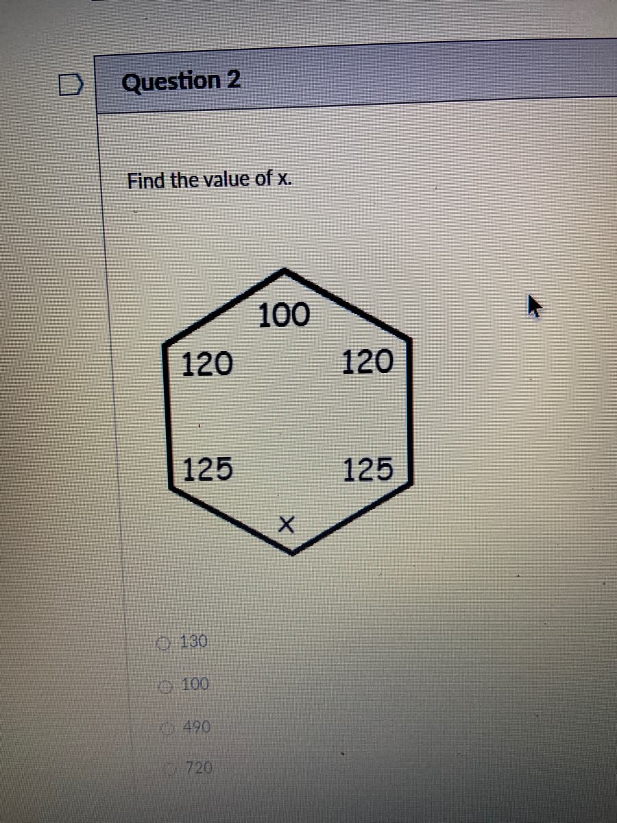 Question 2
Find the value of x.
100
120
120
125
125
0 130
O 100
0490
720
