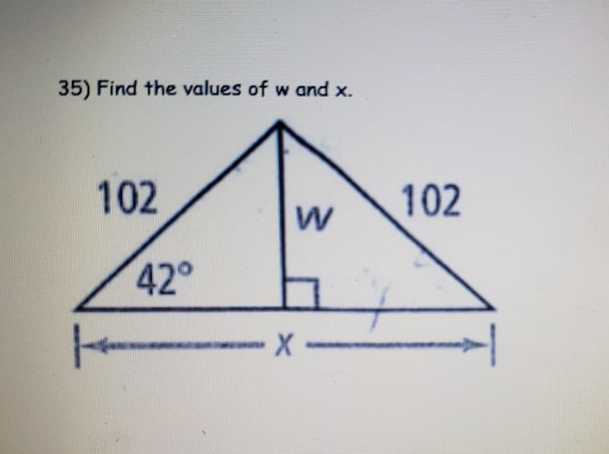 35) Find the values of w and x.
102
102
42°
