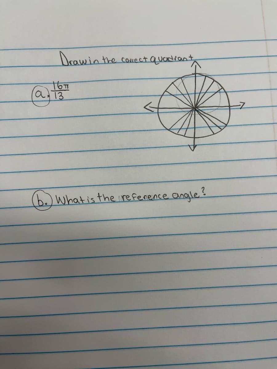 Drawin
the couect quadrant,
(aT3
b.Whatisthe reference angle?
