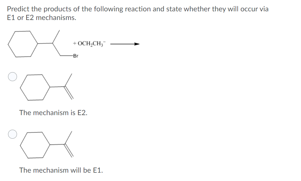 Predict the products of the following reaction and state whether they will occur via
E1 or E2 mechanisms.
+ ОCH-CH;
-Br
The mechanism is E2.
The mechanism will be E1.
