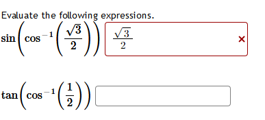 Evaluate the following expressions.
sin cos
V3
V3
2
2
tan( cos

