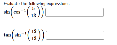 Evaluate the following expressions.
5
sin cos
13
12
tan sin
13
().
