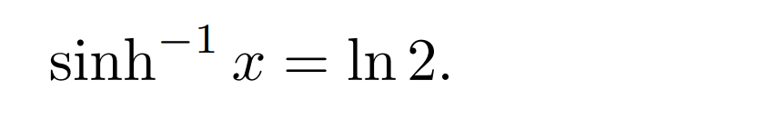 sinh
-1
x = ln 2.
