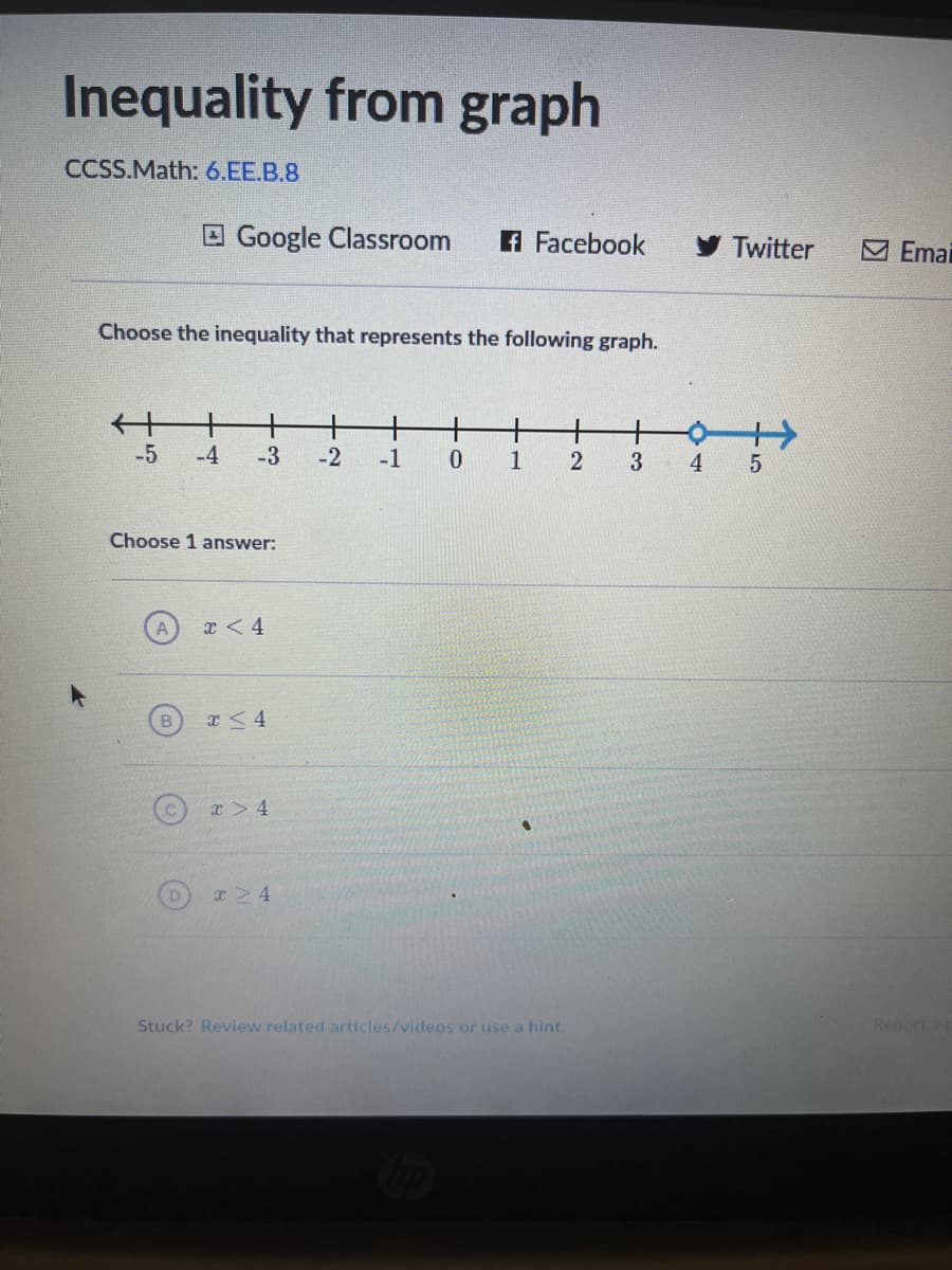 Inequality from graph
CCSS.Math: 6.EE.B.8
O Google Classroom
A Facebook
Twitter
M Emai
Choose the inequality that represents the following graph.
+
-5
十
+
+
-1
+
-4
-3
-2
1
Choose 1 answer:
x < 4
a> 4
Stuck? Review related articles/videos or use a hint.
Report a p
