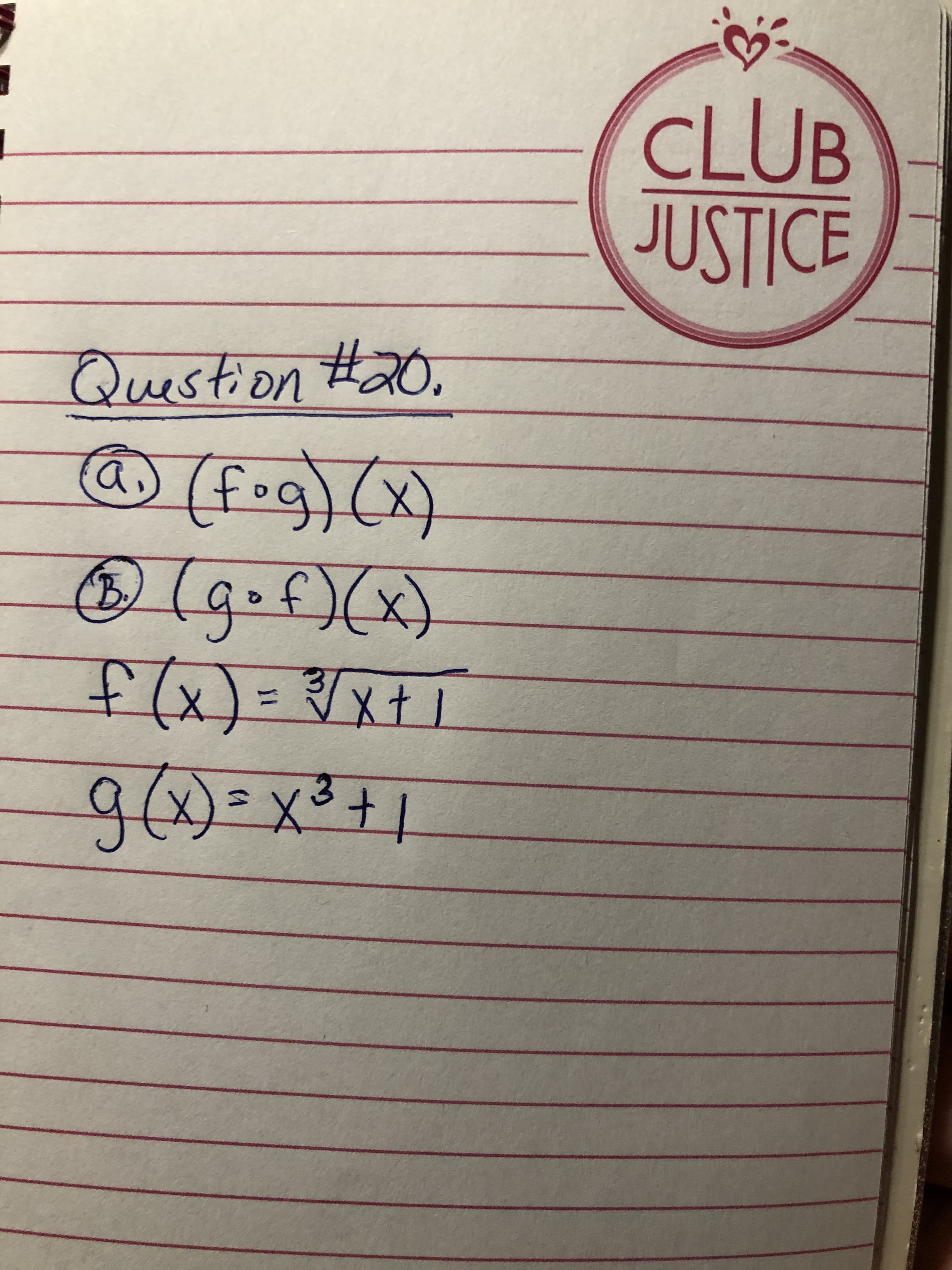 CLUB
JUSTICE
Question
#20.
@(fog)(x)
(gof)(x)
f(x)= /xt1
(B)
3.
9(x)=x²+1
