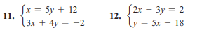Įx = 5y + 12
S2x – 3y = 2
11.
|3x + 4y = -2
12.
= 5x - 18
%3D
y =
