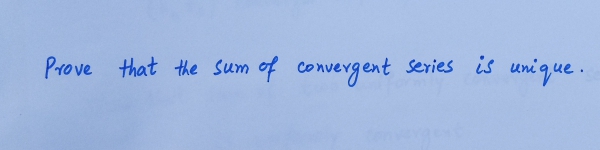 series is unique
Prove that the Sum of convergent
