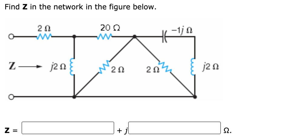 Find Z in the network in the figure below.
20
20 Q
-1jn
j2n
j2 n
Z =
+ jl
오.

