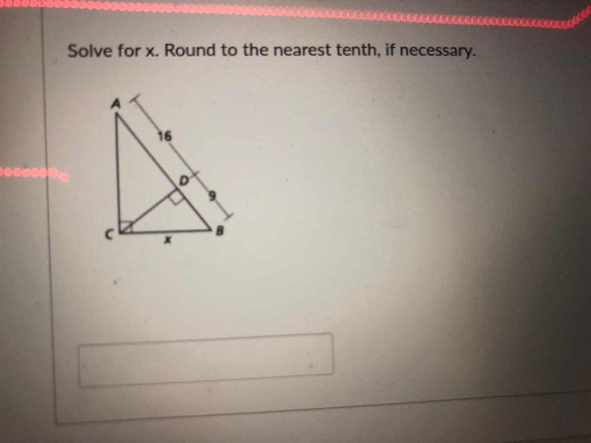 Solve for x. Round to the nearest tenth, if necessary.
16
