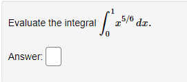 „5/6 dr.
Evaluate the integral
Answer:
