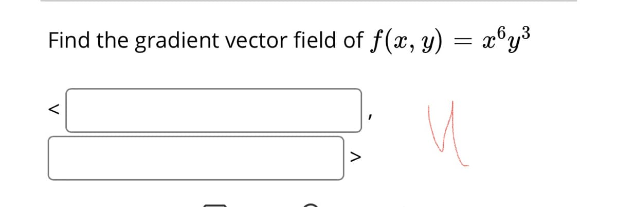 Find the gradient vector field of f(x, y) = x°y³
V
