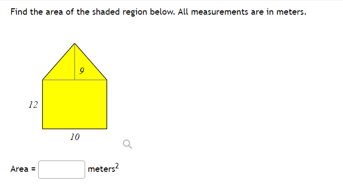 Find the area of the shaded region below. All measurements are in meters.
9
12
10
Area =
meters?
