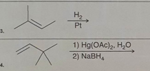 3.
4.
X
H₂
Pt
1) Hg(OAc)₂, H₂O
2) NaBH,