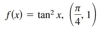 (플)
f(x) = tan² x,
1
4'
